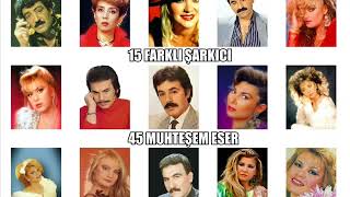 15 FARKLI ŞARKICI & ★ 45 MUHTEŞEM ESER ★ - KESİNTİSİZ