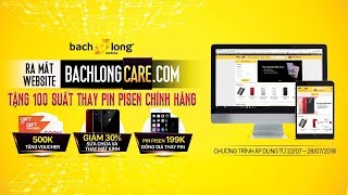 Tặng 100 suất thay pin Pisen cho iPhone MIỂN PHÍ ra mắt Bạch Long Care