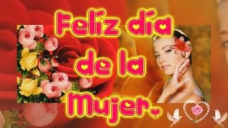 Feliz Día de la Mujer, Mensajes de Homenaje y Felicitación, Frases Bonitas para el Día de la Mujer