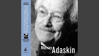 Adaskin documentary produced and presented by Eitan Cornfield: Murray Adaskin spent 20 years in...
