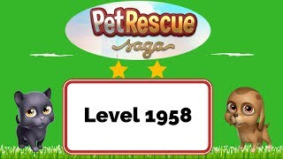 Pet Rescue Saga Level 1958 - No Boosters
