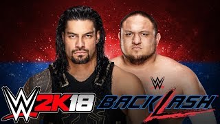 WWE2K18 - Roman Reigns vs. Samoa Joe - Backlash 2018