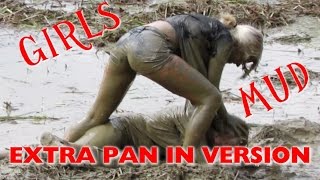 LOTS OF GIRLS AND LOTS OF MUD - EXTRA PAN IN VERSION