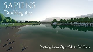 Sapiens Devblog #24 - Porting from OpenGL to Vulkan