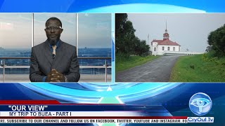 "Our View" - Episode 034 - MY TRIP TO BUEA - PART I