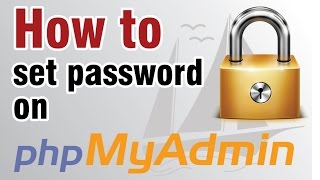 How to set password on phpMyAdmin - Easy Steps