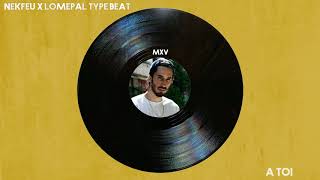 [FREE] Nekfeu x Lomepal Type Beat 2019 - "A toi"  | Sad rap instrumental Instrumental 2019