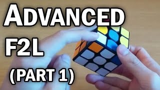 Advanced F2L: Making Bad Cases Good