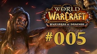 World of Warcraft: Warlords of Draenor [GERMAN HD+] #005 - Erste Instanz... wir KOMMEN!!!