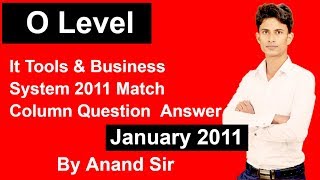 O level It tools & business system | Match Columns January 2011 (Hindi) Question Answer| Anand Sir