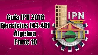 Guía IPN 2018 Ejercicios (44-46) Álgebra Parte 19