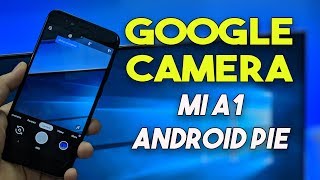Google Camera on Mi A1 Android Pie | Enable Camera2 Api