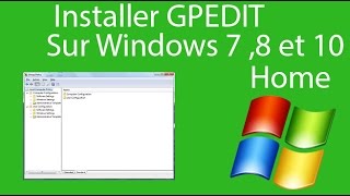 Installer GPedit sur Windows 7, 8 et 10 home familliale