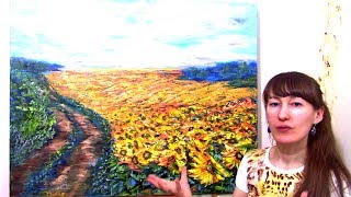 НАПИСАЛА БОЛЬШОЕ ПОЛЕ С ПОДСОЛНУХАМИ МАСЛОМ НА ХОЛСТЕ.