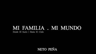 Neto Peña - Mi Familia Mi Mundo