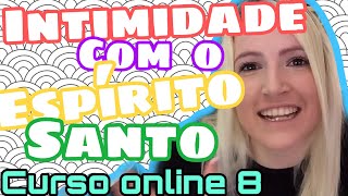 Intimidade com o Espirito Santo | Estudo sobre o Espírito Santo de Deus | Curso Online Gratuito 8