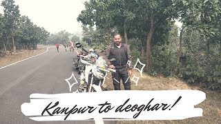 900 KMS NONSTOP RIDE||KANPUR TO DEOGHAR