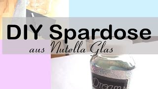 DIY Spardose aus Nutella Glas | DIY Money jar