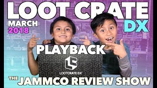 LOOT CRATE DX MARCH 2018 PLAYBACK