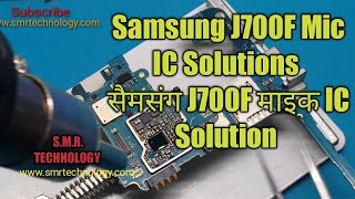 Samsung J7 Mic IC Solution S.M.R. TECHNOLOGY