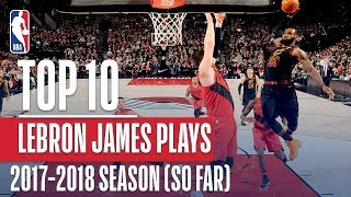 LeBron James Top 10 Plays From 2017-2018 Season