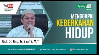 Menggapai Keberkahan Hidup | Ust. Dr. Eng. Ir. Syafi'i, M.T