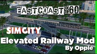 SimCity: Oppie's Elevated Railway Mod Review And Tutorial!