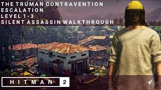 HITMAN 2 | The Truman Contravention | Escalation | Level 1-3 | Silent Assassin | Walkthrough
