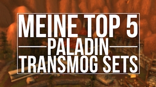 Meine Top 5 - Paladin - Transmog Sets [WoW]