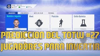 PREDICCIÓN DEL TOTW #27 + JUGADORES PARA INVERTIR || FUT 19