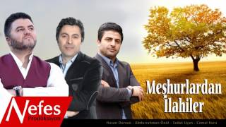 Meşhurlardan İlahiler - Hasan Dursun - Sedat Uçan - Abdurrahman Önül - Cemal Kuru    2017