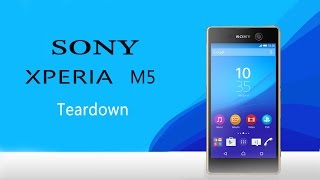 Sony Xperia M5 Teardown/Disassembly Repair Guide