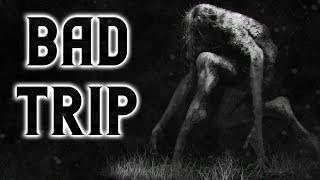 "Bad Trip" Scary Stories | Creepypasta | Nosleep Stories
