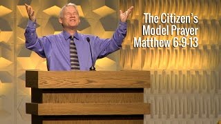 Matthew 6:9-13, The Citizen's Model Prayer