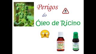 Perigos do òleo de Rícino! Alerta!!! Cuidados ao usar esse óleo!
