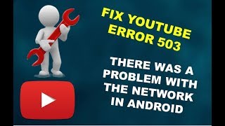 How to Fix Youtube Error 503 There was a problem with the Network In Android