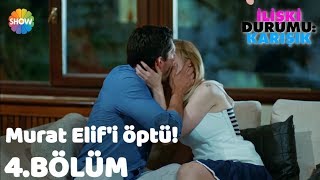 Murat Elif'i Öptü! "İlişki Durumu: Karışık 4.Bölüm"