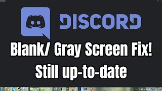 Blank/Gray Discord Screen fix 2019!