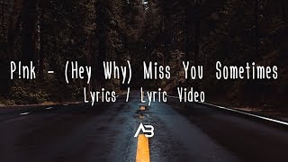 P!nk - (Hey Why) Miss You Sometime (Lyrics / Lyric Video)