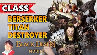 Black Desert Mobile อาชีพ Berserker (Giant) | Titan | Destroyer ยักษ์ใหญ่โคตรบ้าพลัง !!