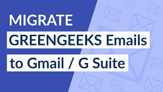 How to Export GreenGeeks Emails to Gmail / G Suite Mail Account ?