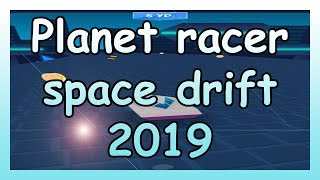 Planet racer space drift:  gameplay (android games 2019)
