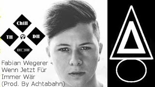 Fabian Wegerer - Wenn Jetzt Für Immer Wär (Prod. By Achtabahn) [GVG Promo/Premiere]