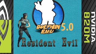 Dolphin 5.0 + Resident Evil Remake NVIDIA 820M