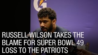 Russell Wilson Takes the Blame for Super Bowl 49 Loss to the Patriots