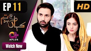Pakistani Drama | Kahan Ho Tum - Episode 11 | Aplus Dramas | Sumbul Iqbal, Affan Waheed