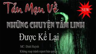 Tản mạn những chuyện tâm linh có thật được kể lại rất là rợn