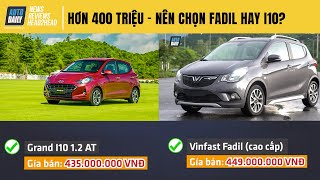 Hơn 400 triệu, nên chọn Fadil hay i10...?