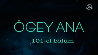 Ögey ana (101-ci bölüm)