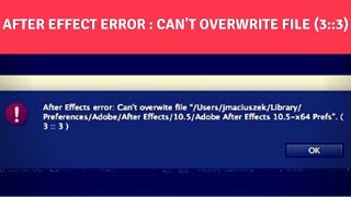 after effect error : can't overwrite file (3::3)
